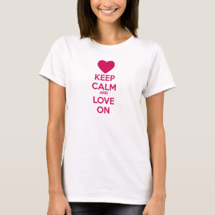 Keep Calm and Love On T-Shirt