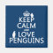 Keep Calm and Love Penguins (any colour)