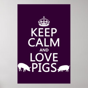 Keep Calm and Love Pigs (all colours) Poster