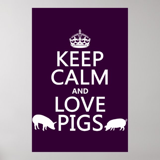 Keep Calm and Love Pigs (all colours) Poster (Front)