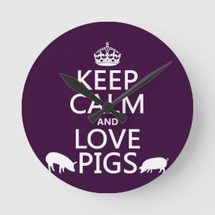Keep Calm and Love Pigs (all colours) Round Clock