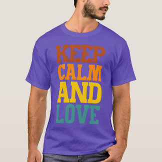 Keep Calm And Love retro T-Shirt