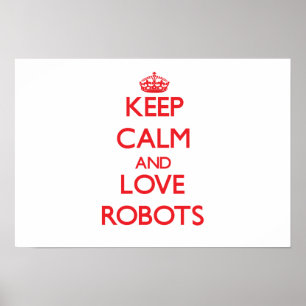 Keep calm and love Robots Poster
