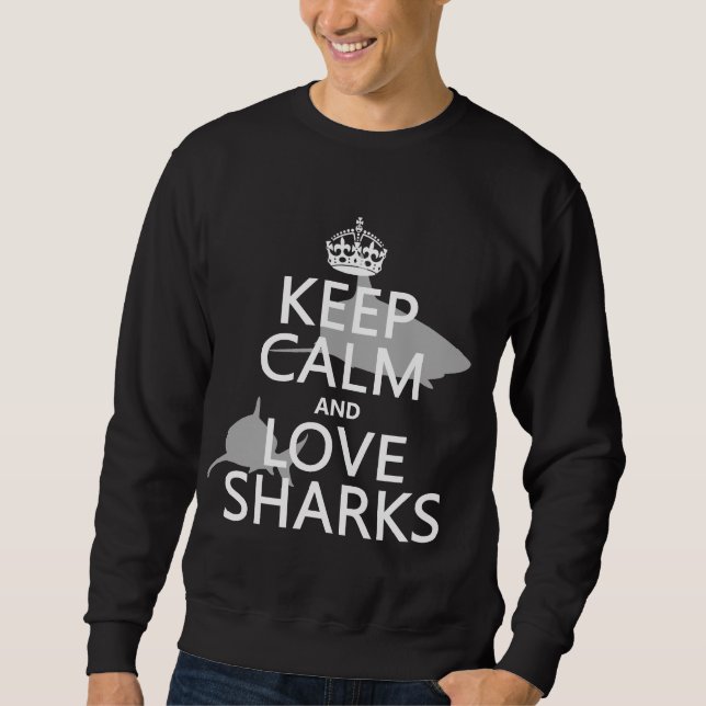 Keep Calm and Love Sharks (customisable colours) Sweatshirt (Front)