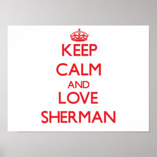 Keep calm and love Sherman Poster