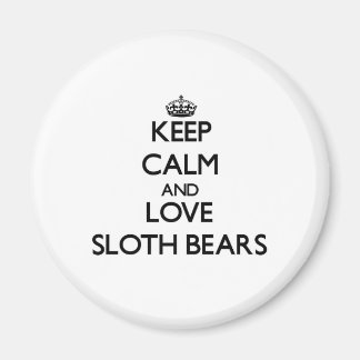Keep calm and Love Sloth Bears Magnet