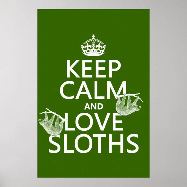 Keep Calm and Love Sloths (any background colour) Poster (Front)