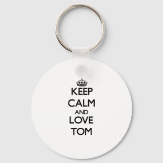 Keep Calm and Love Tom Key Ring