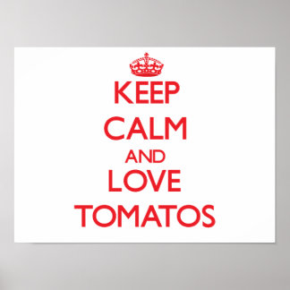 Keep calm and love Tomatos Poster