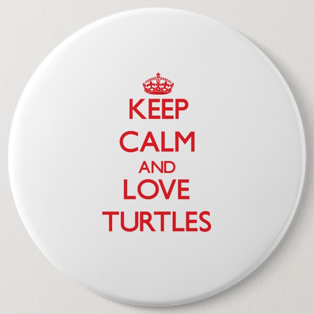 Keep calm and love Turtles 6 Cm Round Badge (Front)