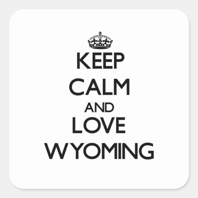 Keep Calm and Love Wyoming Square Sticker (Front)