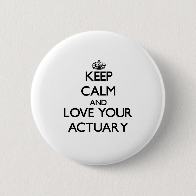 Keep Calm and Love your Actuary 6 Cm Round Badge (Front)