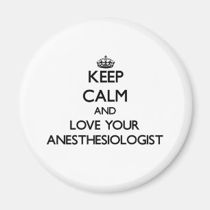 Keep Calm and Love your Anaesthesiologist Magnet