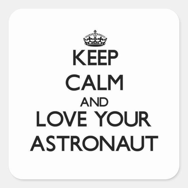 Keep Calm and Love your Astronaut Square Sticker (Front)