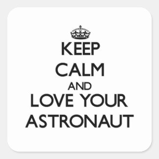 Keep Calm and Love your Astronaut Square Sticker