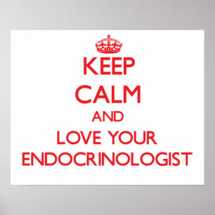 Keep Calm and Love your Endocrinologist Poster