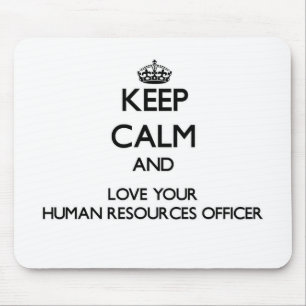 Keep Calm and Love your Human Resources Officer Mouse Pad