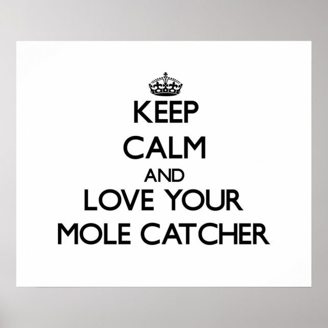 Keep Calm and Love your Mole Catcher Poster (Front)