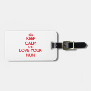 Keep Calm and Love your Nun Luggage Tag