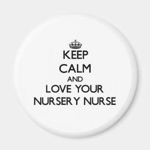 Keep Calm and Love your Nursery Nurse Magnet