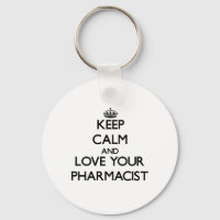 Keep Calm and Love your Pharmacist
