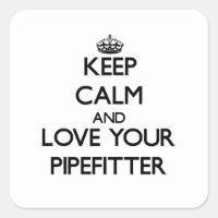 Keep Calm and Love your Pipefitter
