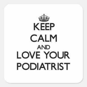 Keep Calm and Love your Podiatrist Square Sticker
