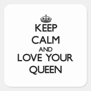 Keep Calm and Love your Queen Square Sticker