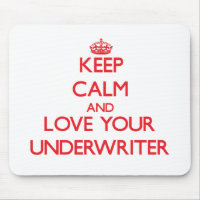 Keep Calm and Love your Underwriter