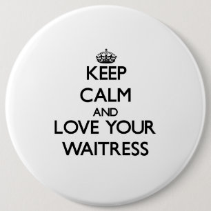 Keep Calm and Love your Waitress 6 Cm Round Badge