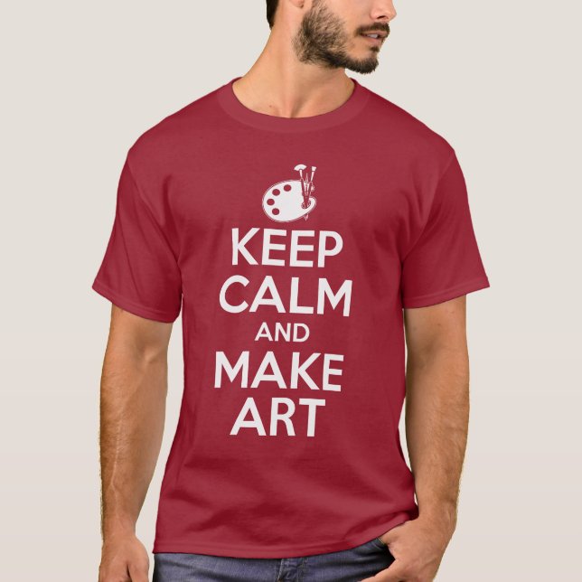 Keep Calm and Make Art T-Shirt (Front)