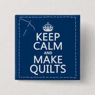 Keep Calm and Make Quilts (all colours) 15 Cm Square Badge