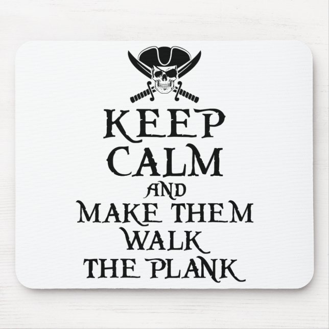 Keep Calm and Make Them Walk the Plank Pirate Mouse Pad (Front)