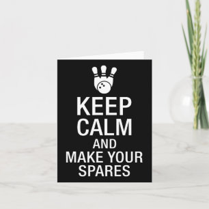 Keep Calm And Make Your Spares Bowing Card