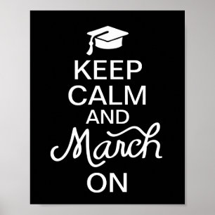 Keep Calm and March On Graduation Poster