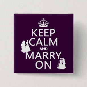 Keep Calm and Marry On - all colours 15 Cm Square Badge