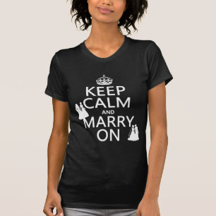 Keep Calm and Marry On - all colours T-Shirt