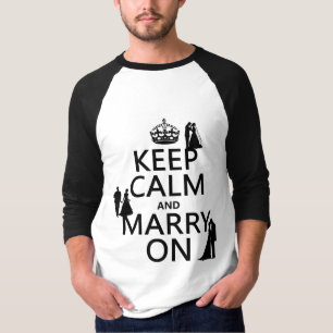 Keep Calm and Marry On (any colour background) T-Shirt