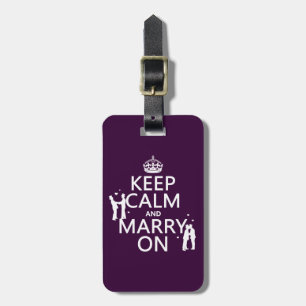 Keep Calm and Marry On (customisable colour) Luggage Tag