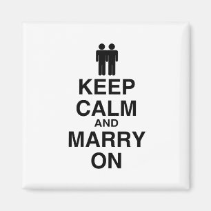 KEEP CALM AND MARRY ON (GAY MAGNET