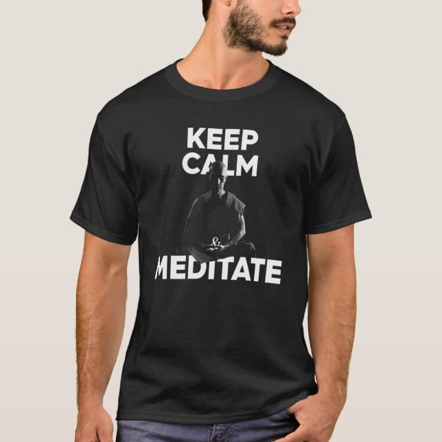 Keep Calm and Meditate Buddhism beliefs and practi T-Shirt (Front)