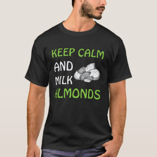 Keep Calm And Milk Almonds Vegan T-Shirt