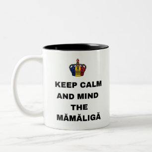 KEEP CALM AND MIND THE MĂMĂLIGĂ Two-Tone COFFEE MUG