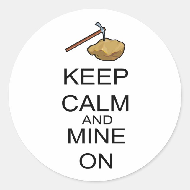 Keep Calm And Mine On Classic Round Sticker (Front)