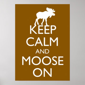 Keep Calm and Moose On Moose poster art (Brown)