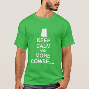 Keep Calm and More Cowbell T-Shirt