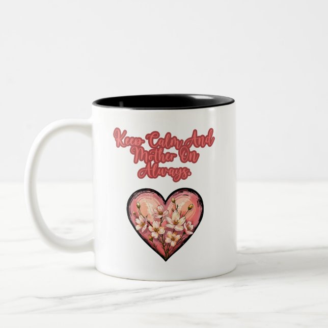 Keep Calm And Mother On Always Mom Life Two-Tone Coffee Mug (Left)