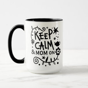 Keep Calm and Mum On Trendy Quote Mug