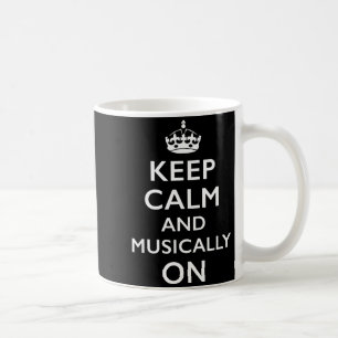 Keep calm and musically on Keep calm and musically Coffee Mug
