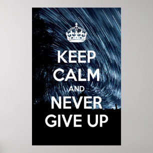 Keep Calm and Never Give Up Poster